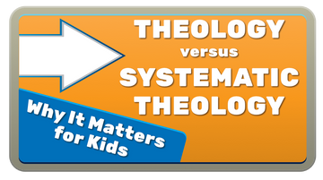 Introducing Systematic Theology to Kids (Without Putting Them to Sleep)