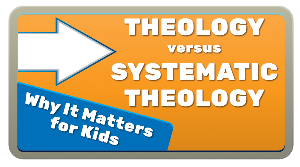 Introducing Systematic Theology to Kids (Without Putting Them to Sleep)